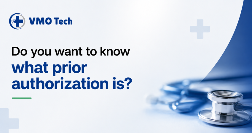 Do you want to know what prior authorization is? Learn the prior authorization process for healthcare providers with VMO Tech.